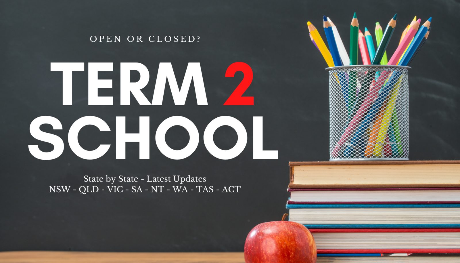 Are Schools Open or Closed for Term 2? - Coronavirus in Australia | State-By-State Guide