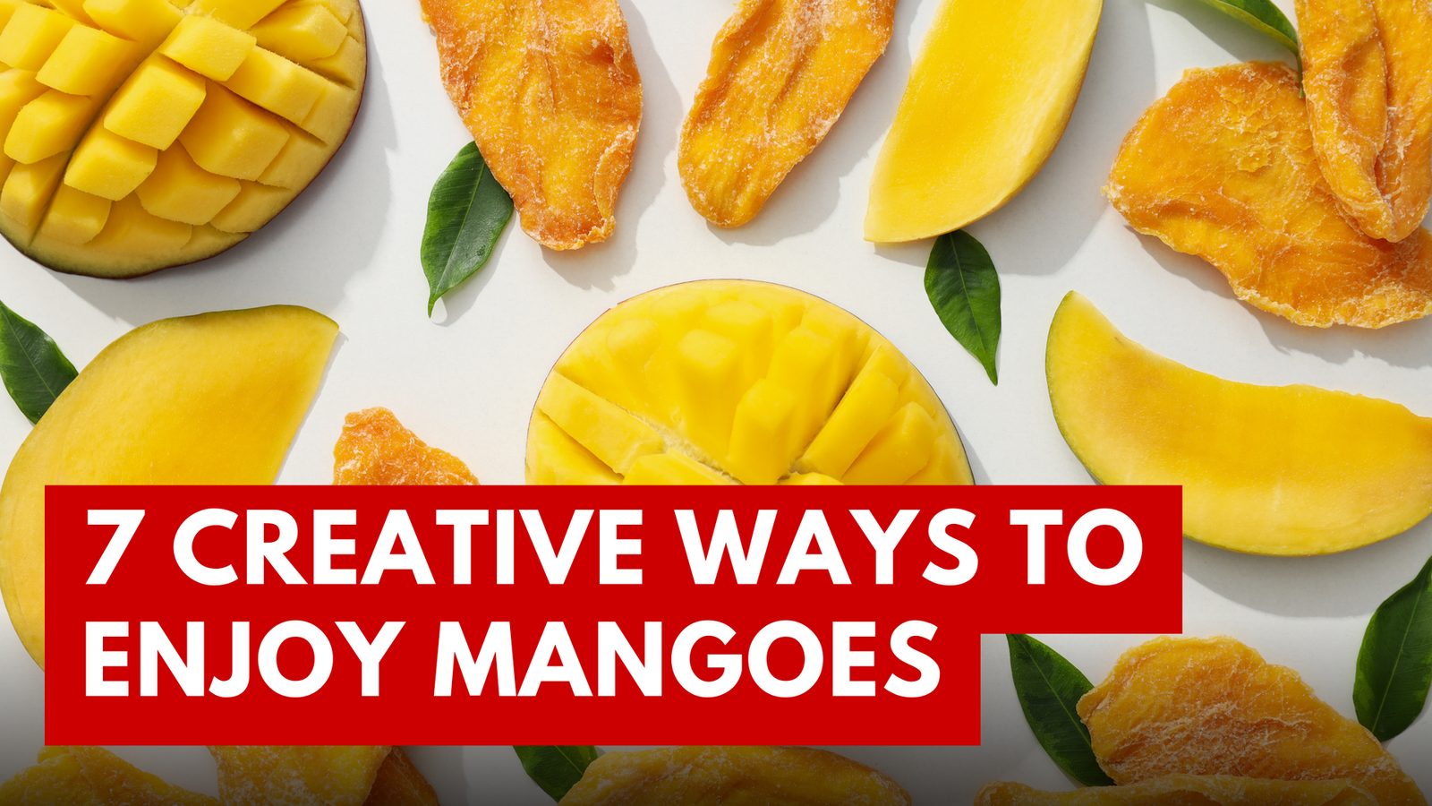 7 Creative Ways to Celebrate National Mango Day with Recipes, Tips & Ideas