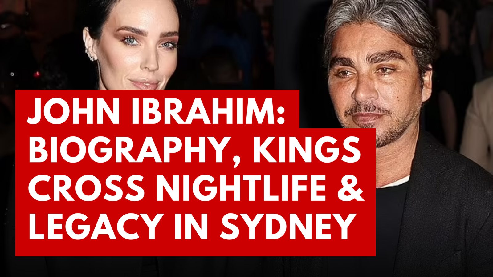John Ibrahim: From Kings Cross Nightlife to Notorious Public Figure