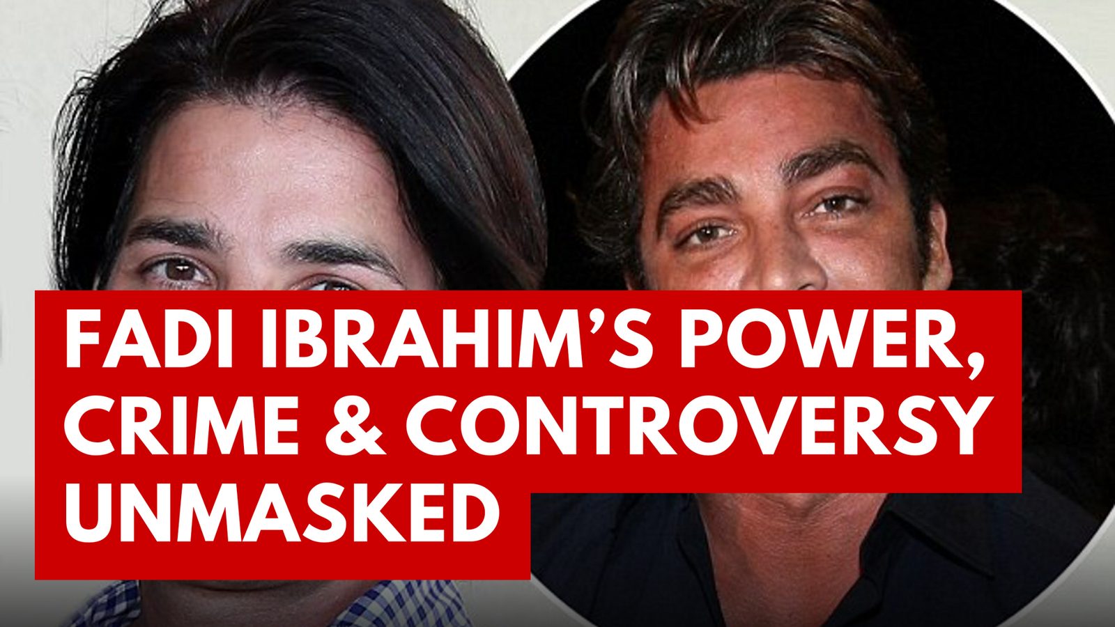 Fadi Ibrahim’s Wild Rise: Power, Crime & Controversy Unmasked